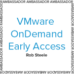 VMware OnDemand Early Access